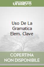 Uso De La Gramatica Elem. Clave libro