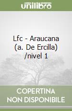 Lfc - Araucana (a. De Ercilla) /nivel 1 libro