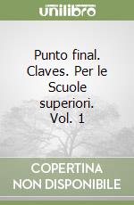 Punto final. Claves. Per le Scuole superiori. Vol. 1 libro