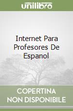 Internet Para Profesores De Espanol libro