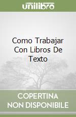 Como Trabajar Con Libros De Texto libro