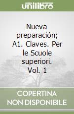 Nueva preparación; A1. Claves. Per le Scuole superiori. Vol. 1 libro