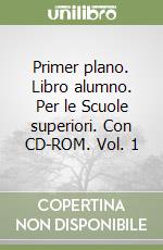 Primer plano. Libro alumno. Per le Scuole superiori. Con CD-ROM. Vol. 1 libro