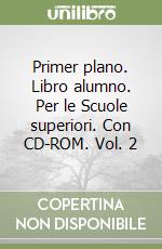 Primer plano. Libro alumno. Per le Scuole superiori. Con CD-ROM. Vol. 2 libro