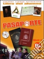 Pasaporte Ele. B2. Libro del alumno. Per le Scuole superiori. Con CD Audio. Con espansione online. Vol. 4 libro