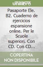 Pasaporte Ele. B2. Cuaderno de ejercicios espansione online. Per le Scuole superiori. Con CD. Con CD Audio. Vol. 4 libro