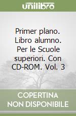 Primer plano. Libro alumno. Per le Scuole superiori. Con CD-ROM. Vol. 3 libro