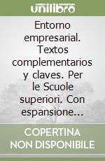 Entorno empresarial. Textos complementarios y claves. Per le Scuole superiori. Con espansione online libro