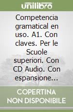 Competencia gramatical en uso. A1. Con claves. Per le Scuole superiori. Con CD Audio. Con espansione online libro