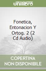Fonetica, Entonacion Y Ortog. 2 (2 Cd Audio) libro
