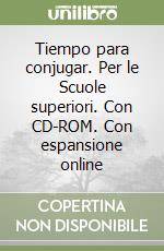 Tiempo para conjugar. Per le Scuole superiori. Con CD-ROM. Con espansione online libro