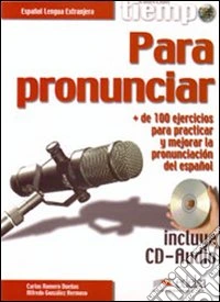 Tiempo para pronunciar. Per le Scuole superiori. Con CD Audio. Con espansione online libro