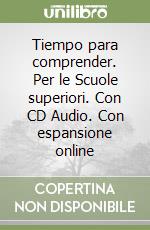 Tiempo para comprender. Per le Scuole superiori. Con CD Audio. Con espansione online libro