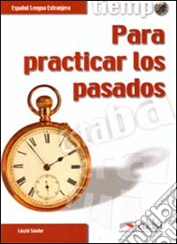 Tiempo para practicar los pasados. Per le Scuole superiori. Con espansione online libro