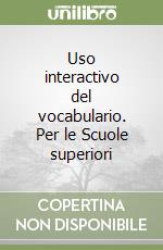 Uso interactivo del vocabulario. Per le Scuole superiori libro