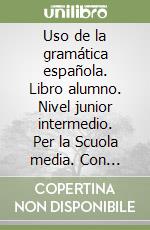 Uso de la gramática española. Libro alumno. Nivel junior intermedio. Per la Scuola media. Con espansione online. Vol. 2 libro