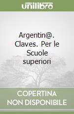 Argentin@. Claves. Per le Scuole superiori libro