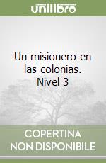 Un misionero en las colonias. Nivel 3 libro