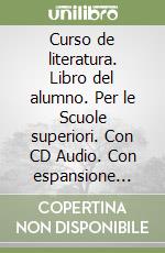 Curso de literatura. Libro del alumno. Per le Scuole superiori. Con CD Audio. Con espansione online libro