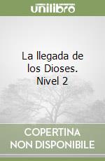 La llegada de los Dioses. Nivel 2 libro
