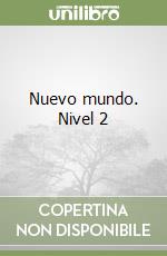 Nuevo mundo. Nivel 2 libro