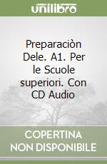 Preparaciòn Dele. A1. Per le Scuole superiori. Con CD Audio libro