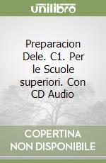 Preparacion Dele. C1. Per le Scuole superiori. Con CD Audio libro