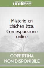 Misterio en chichen Itza. Con espansione online libro