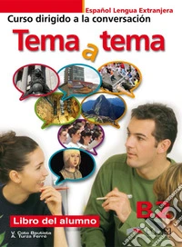 Tema a tema. B2. Curso de conversacion. Per le Scuole superiori. Con espansione online. Vol. 2 libro