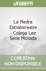 La Piedra Extraterrestre - Colega Lee Serie Morada libro