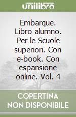 Embarque. Libro alumno. Per le Scuole superiori. Con e-book. Con espansione online. Vol. 4 libro