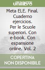 Meta ELE. Final. Cuaderno ejercicios. Per le Scuole superiori. Con e-book. Con espansione online. Vol. 2 libro