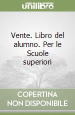 Vente. Libro del alumno. Per le Scuole superiori