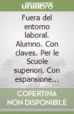 Fuera del entorno laboral. Alumno. Con claves. Per le Scuole superiori. Con espansione online libro