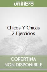 Chicos Y Chicas 2 Ejercicios libro