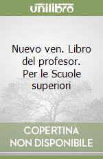 Nuevo ven. Libro del profesor. Per le Scuole superiori libro