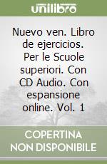 Nuevo ven. Libro de ejercicios. Per le Scuole superiori. Con CD Audio. Con espansione online. Vol. 1 libro