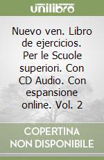 Nuevo ven. Libro de ejercicios. Per le Scuole superiori. Con CD Audio. Con espansione online. Vol. 2 libro