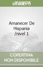 Amanecer De Hispania /nivel 1 libro
