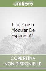 Eco, Curso Modular De Espanol A1 libro