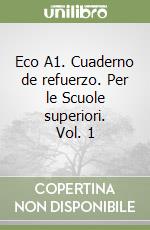 Eco A1. Cuaderno de refuerzo. Per le Scuole superiori. Vol. 1 libro