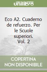 Eco A2. Cuaderno de refuerzo. Per le Scuole superiori. Vol. 2 libro