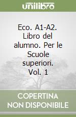 Eco. A1-A2. Libro del alumno. Per le Scuole superiori. Vol. 1 libro