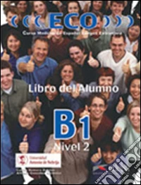 Eco. B1. Libro del alumno. Per le Scuole superiori. Vol. 3 libro