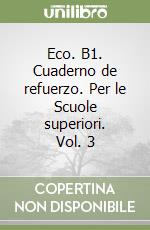 Eco. B1. Cuaderno de refuerzo. Per le Scuole superiori. Vol. 3 libro
