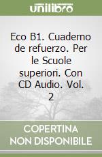 Eco B1. Cuaderno de refuerzo. Per le Scuole superiori. Con CD Audio. Vol. 2 libro