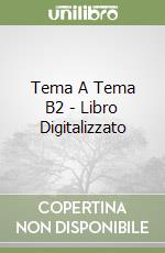 Tema A Tema B2 - Libro Digitalizzato libro