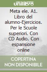Meta ele. A1. Libro del alumno-Ejercicios. Per le Scuole superiori. Con CD Audio. Con espansione online libro