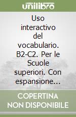 Uso interactivo del vocabulario. B2-C2. Per le Scuole superiori. Con espansione online. Vol. 2 libro