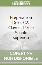 Preparacion Dele. C2. Claves. Per le Scuole superiori libro